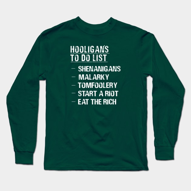 Funny Hooligans St Patricks Day Eat the Rich Shenanigans Malarky Tomfoolery Long Sleeve T-Shirt by graphicbombdesigns